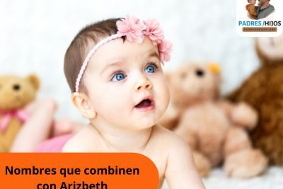 Nombres que combinen con Arizbeth: Opciones encantadoras para tu hija